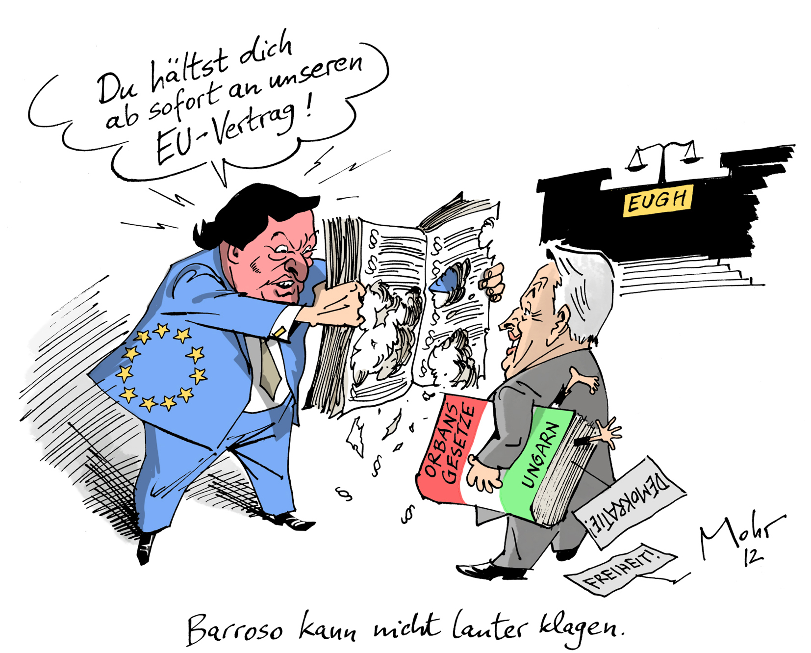 Barroso kann nicht lauter klagen.